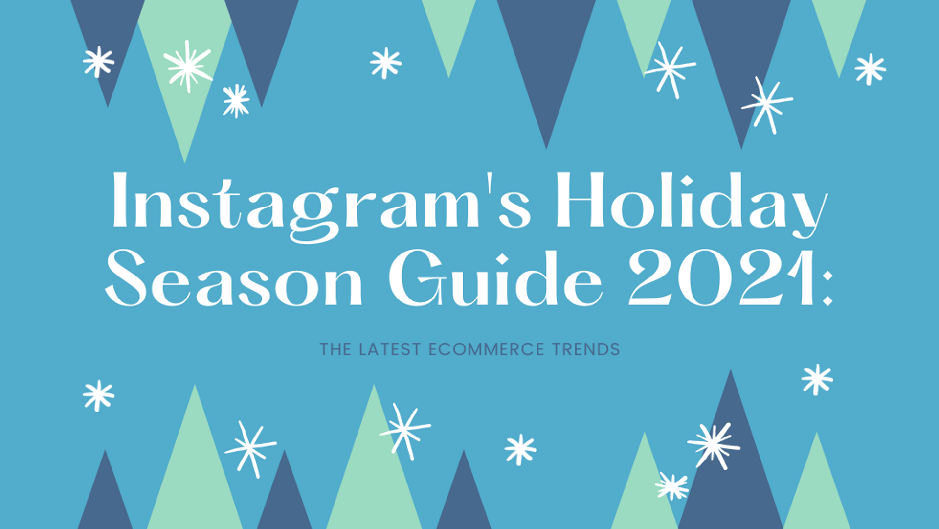 Instagram’s Holiday Season Guide 2021: The Latest eCommerce Trends Instagram’s Holiday Season Guide 2021: The Latest eCommerce Trends